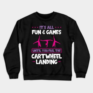 It's Fun Until You Fail The Cartwheel Landing - Cartwheel Crewneck Sweatshirt